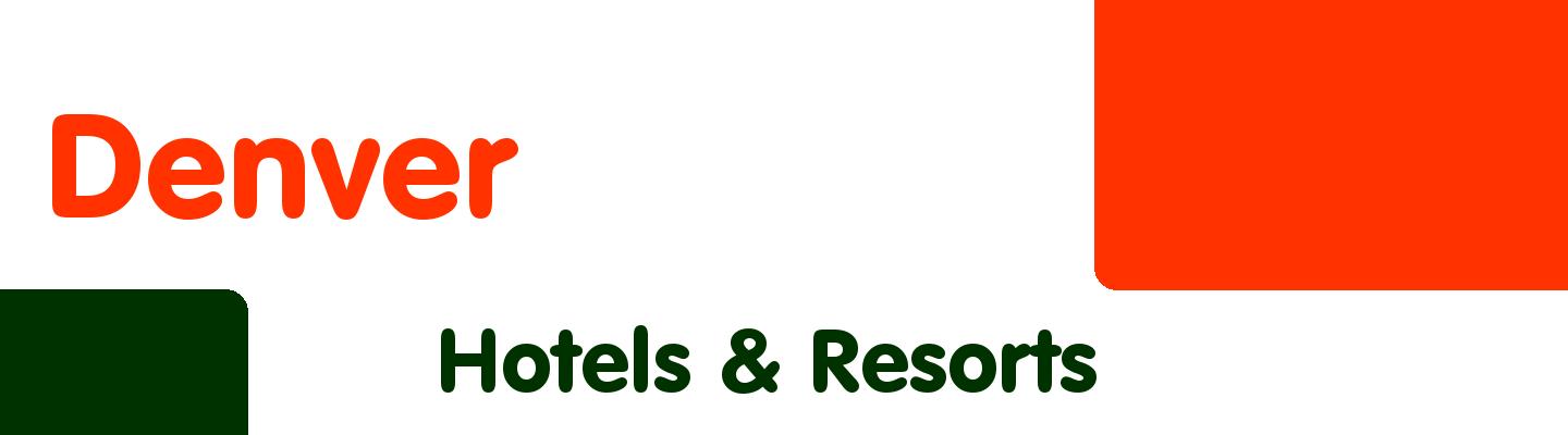 Best hotels & resorts in Denver - Rating & Reviews